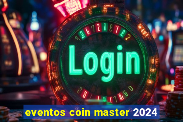 eventos coin master 2024